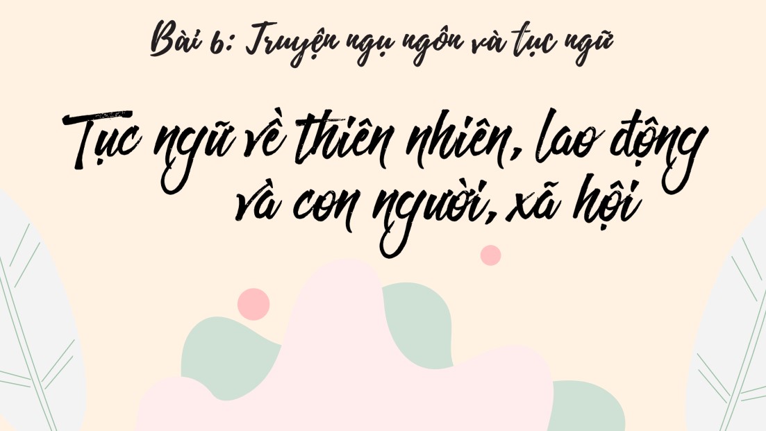 PowerPoint Bài Tục ngữ về thiên nhiên, lao động và con người, xã hội Văn 7 Cánh Diều