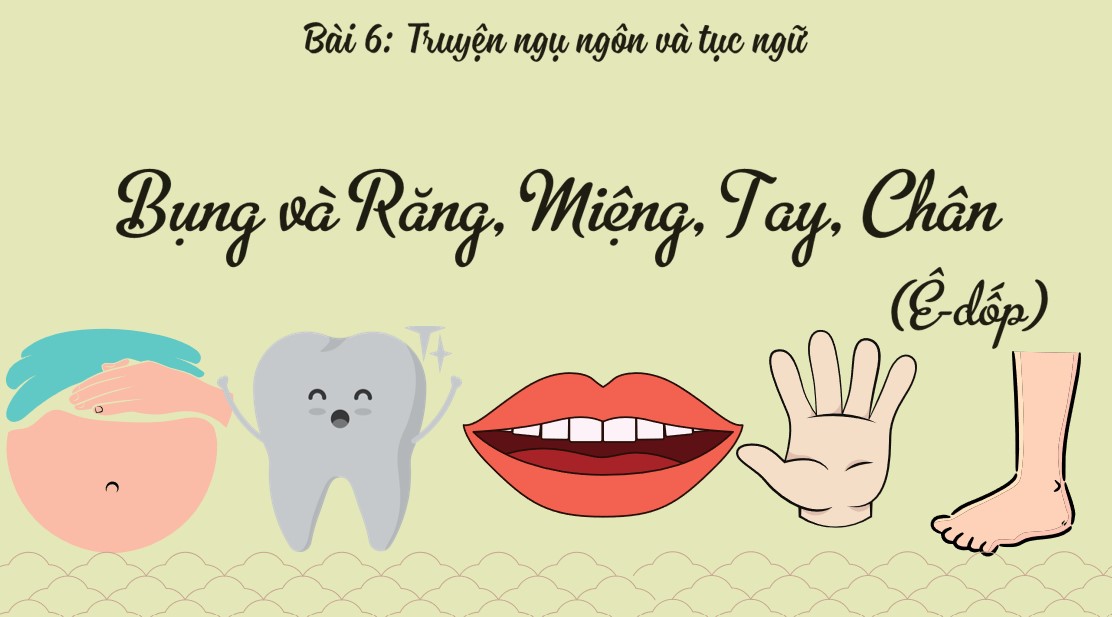 PowerPoint Bài Bụng và Răng Miệng, Tay, Chân Văn 7 Cánh Diều