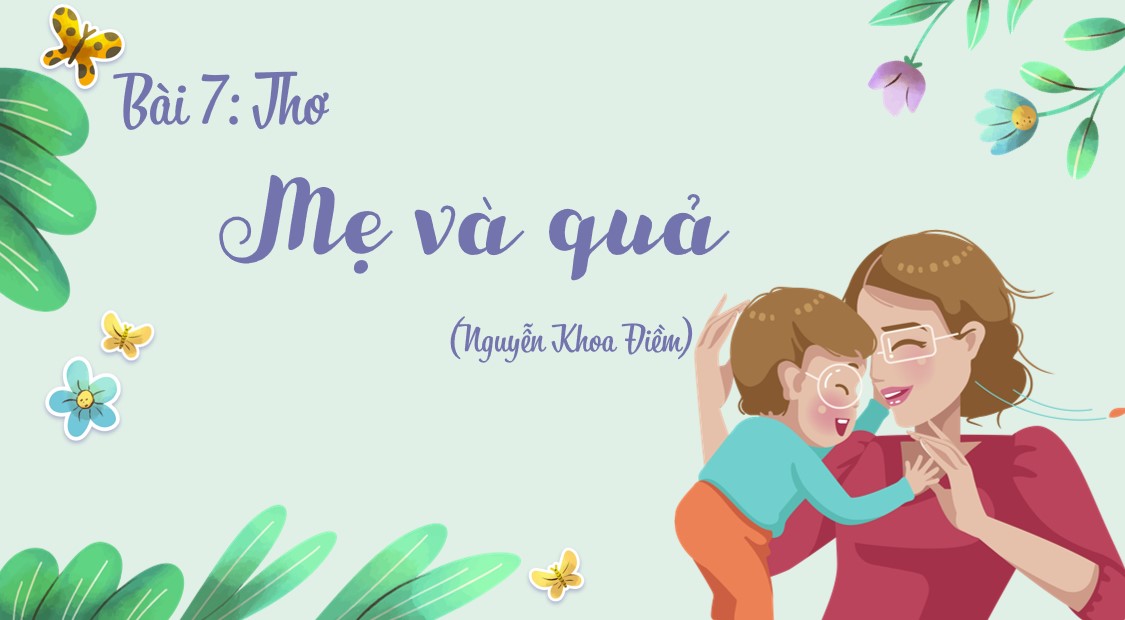 PowerPoint Bài Mẹ và quả Văn 7 Cánh Diều