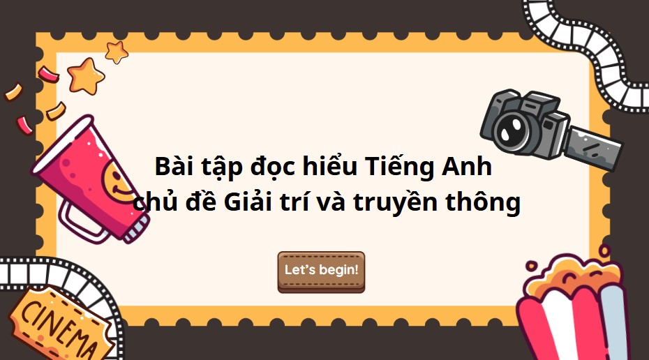 Bài tập đọc hiểu Tiếng Anh chủ đề Entertainment and Media