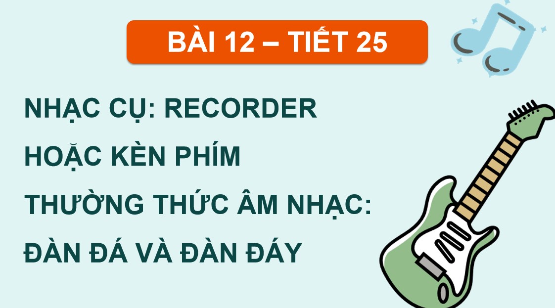 Giáo án điện tử Bài 12 Tiết 25 Âm nhạc 9 Kết nối tri thức