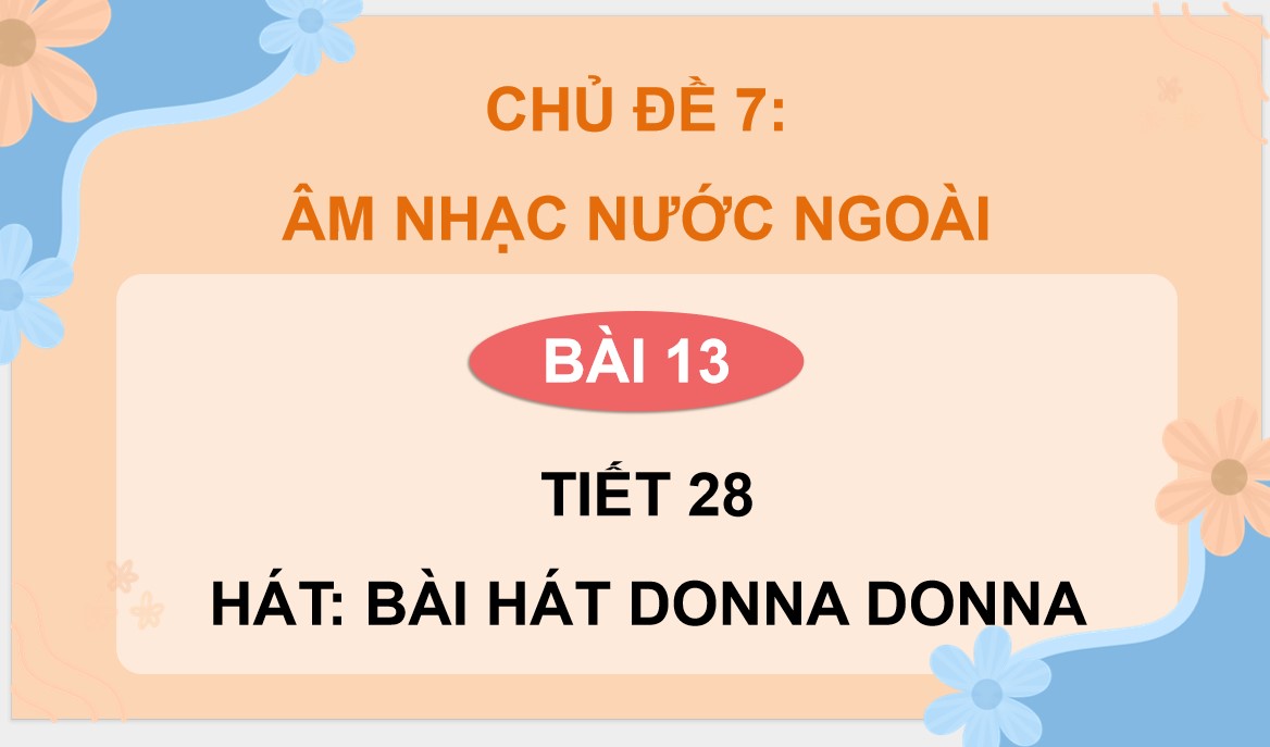 Giáo án điện tử Bài 13 Tiết 28 Âm nhạc 9 Kết nối tri thức