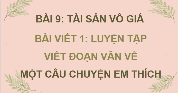 PowerPoint Tieng Viet 4 Bai 9 Luyen tap viet doan van ve mot cau chuyen em thich 3*506218