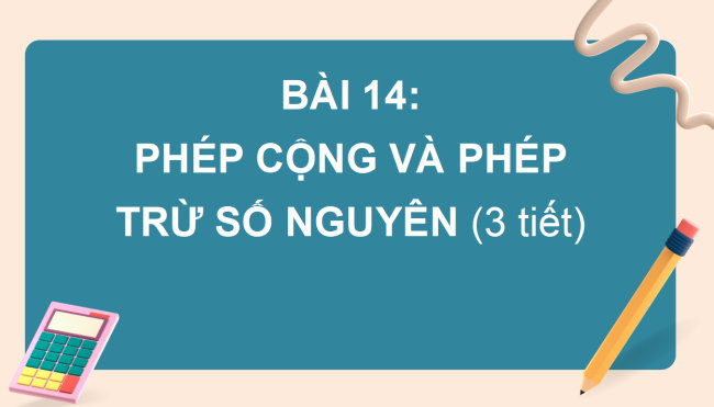 PowerPoint Toán 6 Bài 14: Phép cộng và phép trừ số nguyên