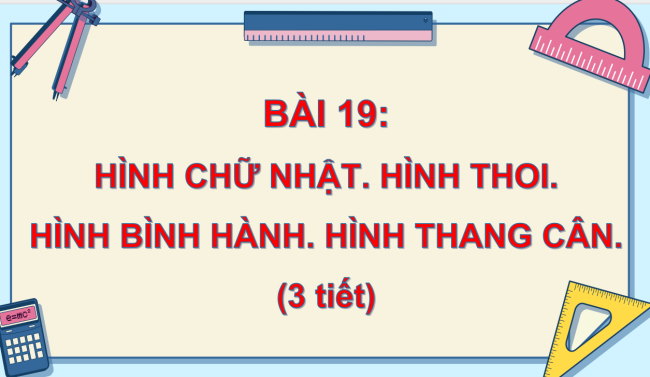 PowerPoint Toán 6 Bài 19: Hình chữ nhật. Hình thoi hình bình hành. Hình thang cân