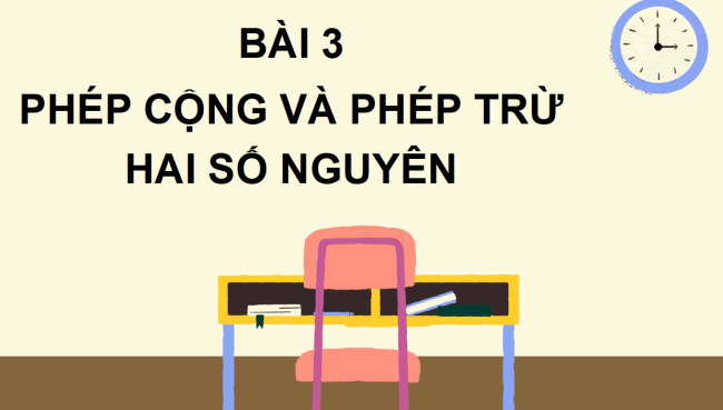 PowerPoint Toán 6 Bài 3: Phép cộng và phép trừ hai số nguyên
