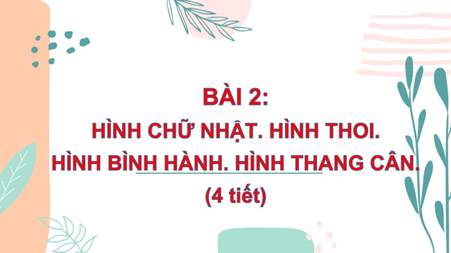 PowerPoint Toán 6 Bài 2: Hình chữ nhật - Hình thoi - Hình bình hành - Hình thang cân