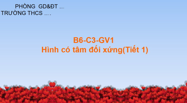 PowerPoint Toán 6 Bài 6: Hình có tâm đối xứng