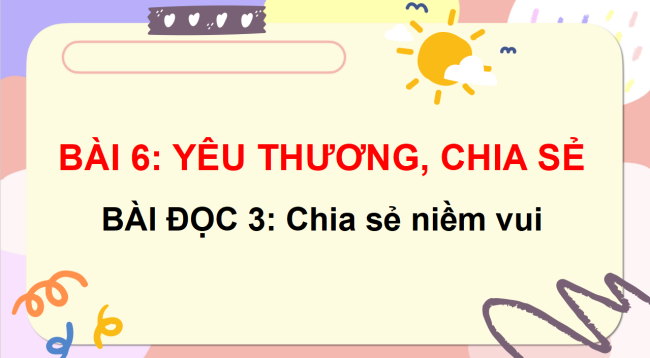 PowerPoint Bài 6: Chia sẻ niềm vui