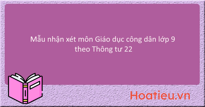 Mẫu nhận xét cuối kì môn Giáo dục công dân lớp 9