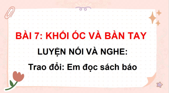 PowerPoint Bài 7: Trao đổi Em đọc sách báo
