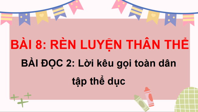 PowerPoint Tiếng Việt 3 Bài 8: Lời kêu gọi toàn dân tập thể dục