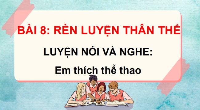 PowerPoint Tiếng Việt 3 Bài 8: Trao đổi Em thích thể thao