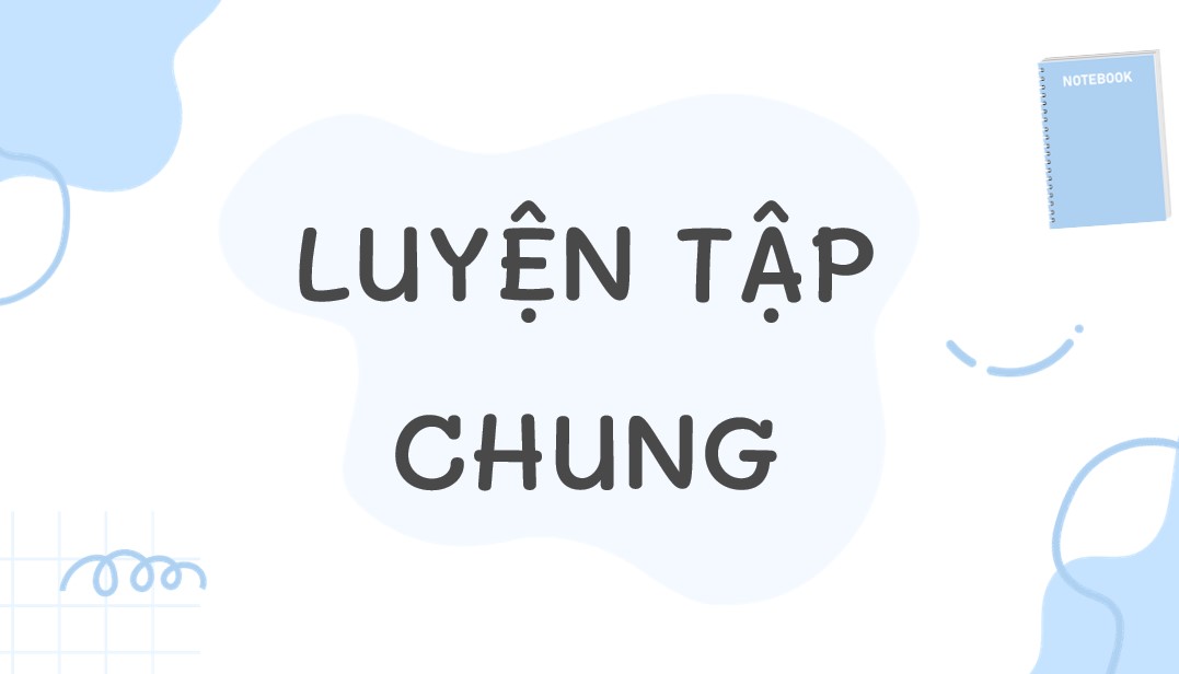 Giáo án điện tử Bài Luyện tập chung trang 97,98 Toán 9 Kết nối tri thức