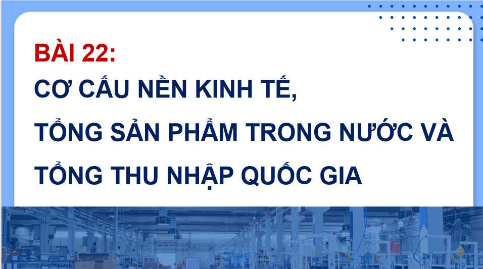 PowerPoint Địa lí 10 Bài 22 Kết nối tri thức