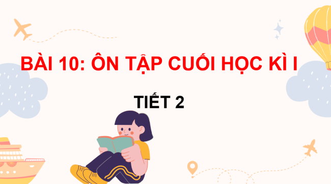 PowerPoint Tiếng Việt 3 Bài 10: Ôn tập cuối học kì I (Tiết 2)
