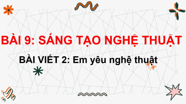 PowerPoint Tiếng Việt 3 Bài 9: Em yêu nghệ thuật