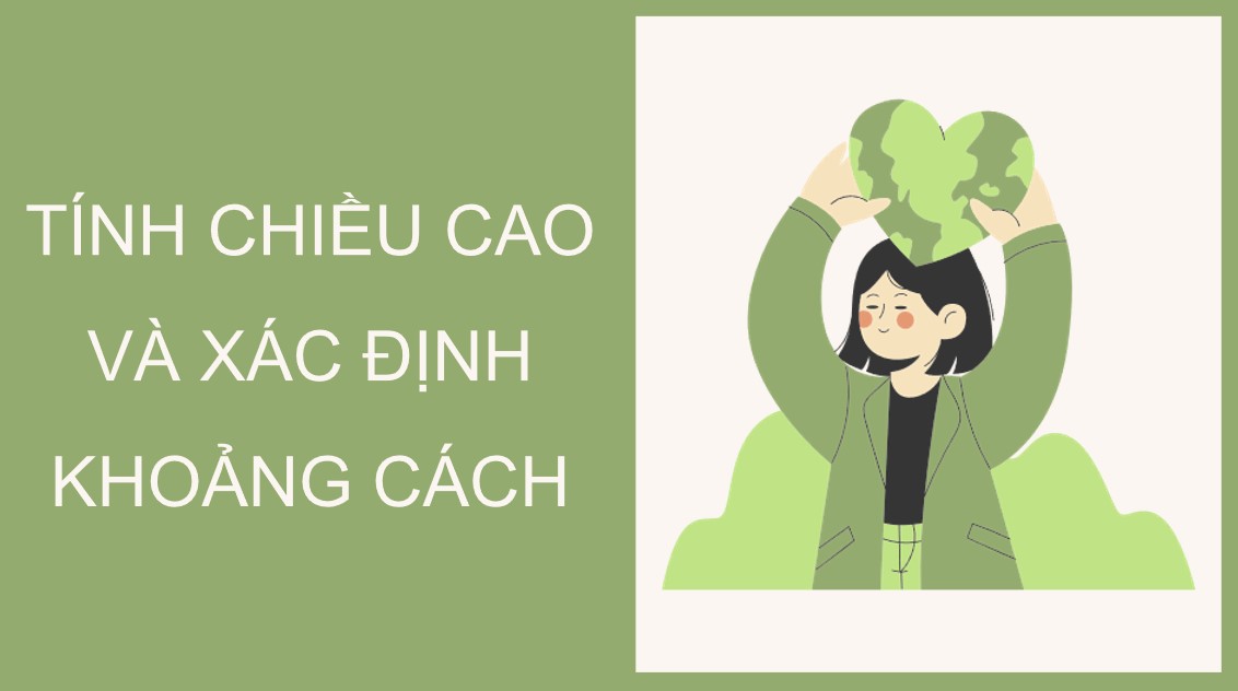 Giáo án điện tử Bài Tính chiều cao và xác định khoảng cách Toán 9 Kết nối tri thức