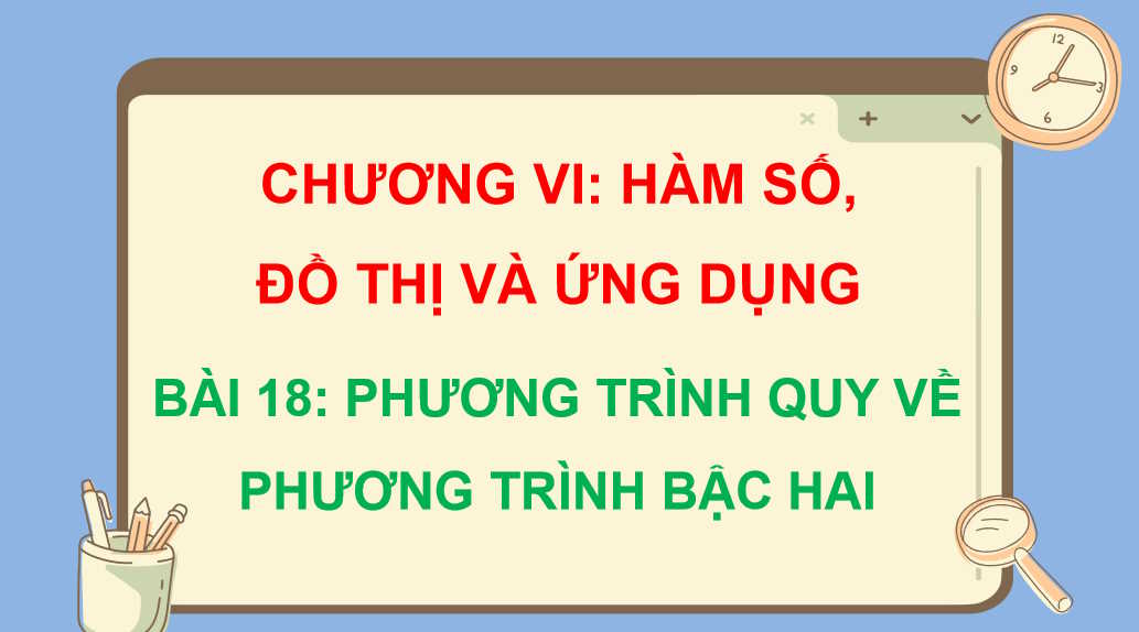 Giáo án Toán 10 Bài 18: Phương trình quy về phương trình bậc hai