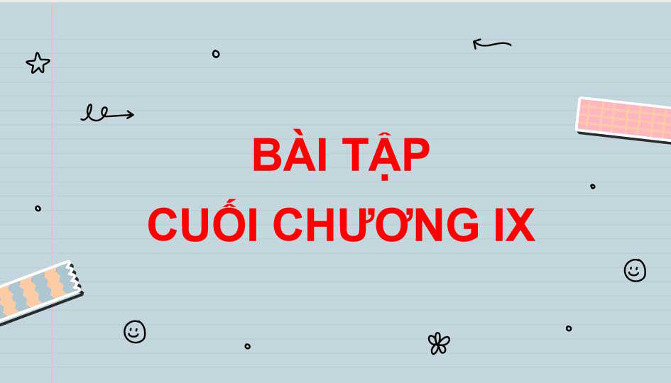 Bài tập cuối chương 9 Toán 10