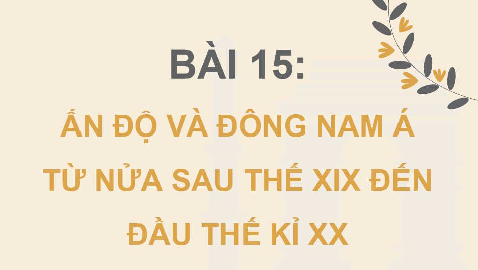 Ấn độ và Đông Nam Á từ nửa sau thế kỉ XIX đến đầu thế kỉ XX