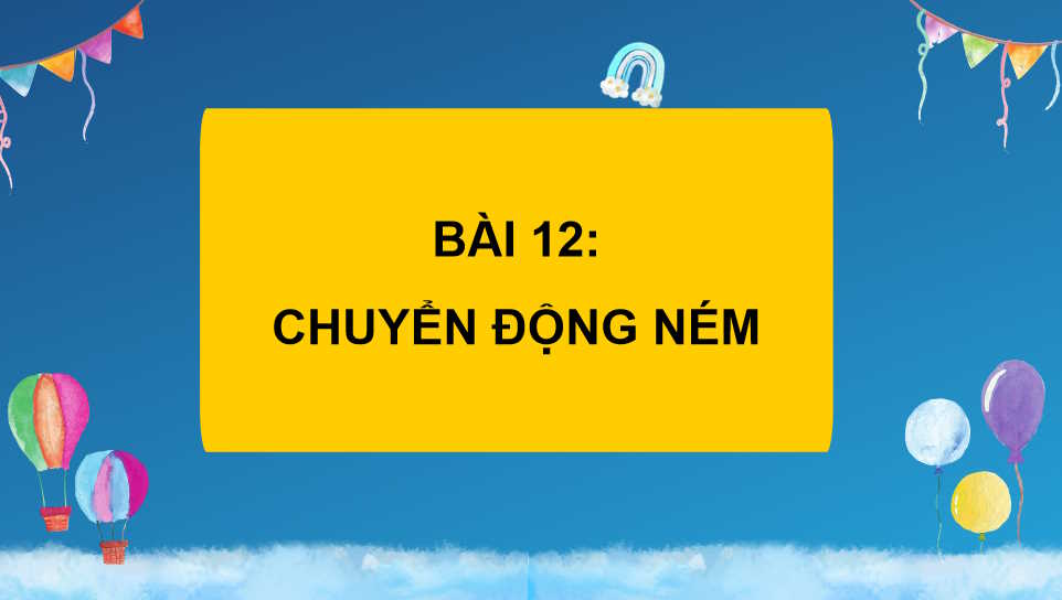 Giáo án PowerPoint Vật lí 10 Bài 12