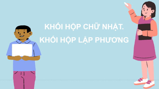 PowerPoint Toán 3: Khối hộp chữ nhật. Khối lập phương