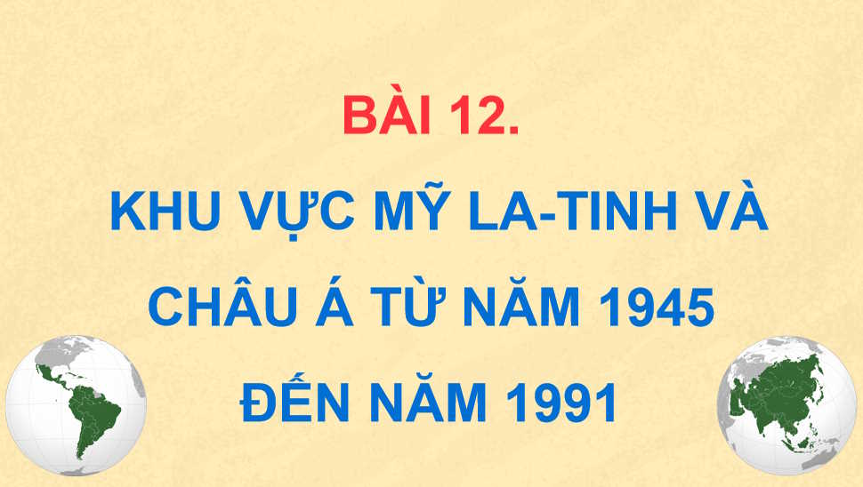 Khu vực Mỹ La-tinh và châu Á từ năm 1945 đến năm 1991
