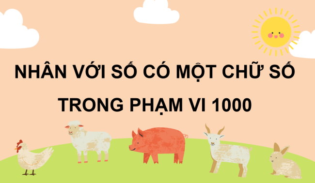PowerPoint Toán 3: Nhân với số có một chữ số trong phạm vi 1000