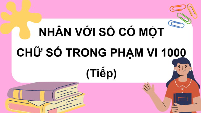 PowerPoint Toán 3: Nhân với số có một chữ số trong phạm vi 1000 (tiếp theo)