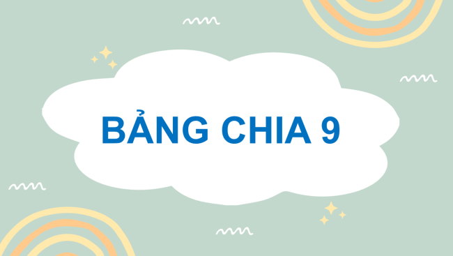 PowerPoint Toán 3: Bảng chia 9