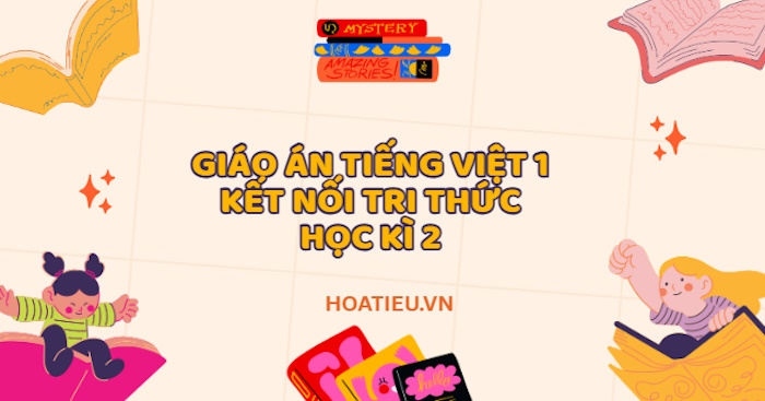 Giáo án Tiếng Việt lớp 1 Kết nối tri thức với cuộc sống học kì 2 theo Công văn 2345