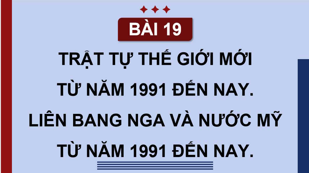 Trật tự thế giới mới từ năm 1991 đến nay Liên bang Nga và nước Mỹ từ năm 1991 đến nay
