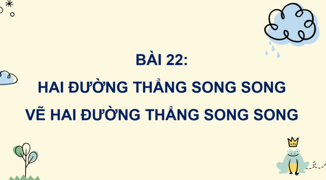 PowerPoint Toán lớp 4 Bài 22: Hai đường thẳng song song. Vẽ hai đường thẳng song song