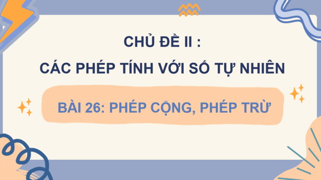 PowerPoint Toán lớp 4 Bài 26: Phép cộng, phép trừ