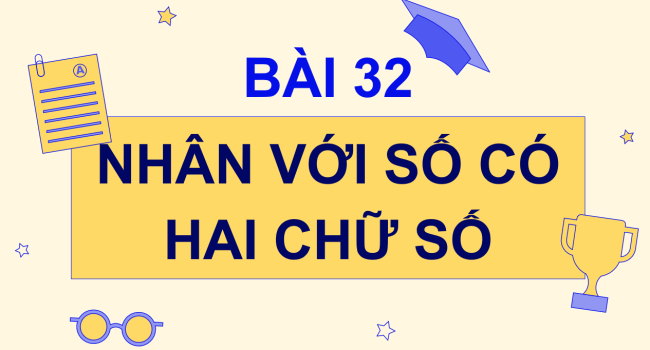 PowerPoint Toán lớp 4 Bài 32: Nhân với số có hai chữ số