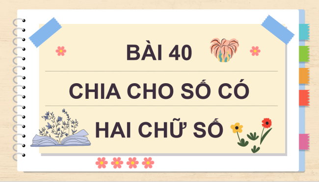 PowerPoint Toán lớp 4 Bài 40: Chia cho số có hai chữ số