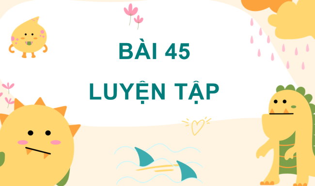 PowerPoint Toán lớp 4 Bài 45: Luyện tập