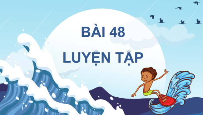 PowerPoint Toán lớp 4 Bài 48: Luyện tập
