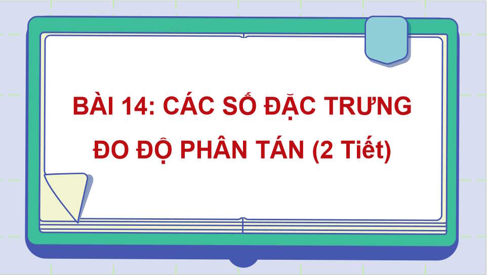 Giáo án Toán 10 Bài 14 Các số đặc trưng đo độ phân tán