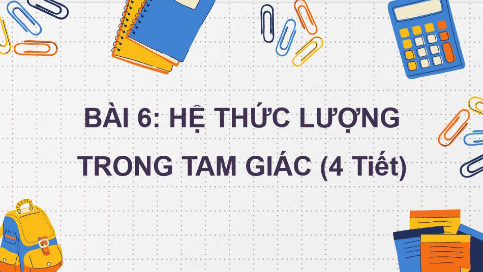 Giáo án Toán 10 Bài 6 Hệ thức lượng trong tam giác