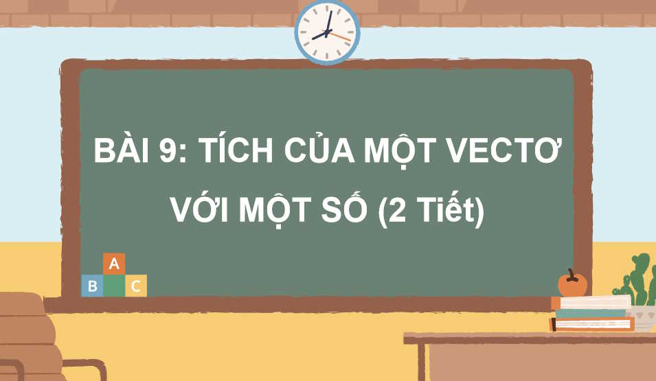 Giáo án Toán 10 Bài 9 Tích của một vectơ với một số