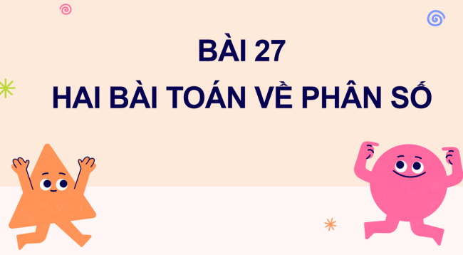 PowerPoint Toán 6 Bài 27: Hai bài toán về phân số