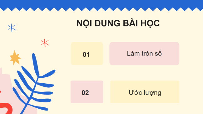 PowerPoint Toán 6 Bài 30: Làm tròn và ước lượng
