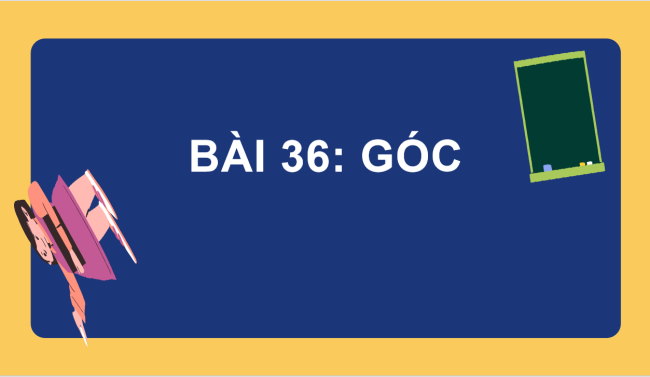 PowerPoint Toán 6 Bài 36: Góc
