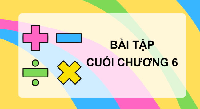 PowerPoint Toán 6 Bài tập cuối chương 6
