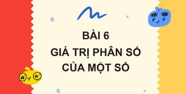 PowerPoint Toán 6 Bài 6: Giá trị phân số của một số
