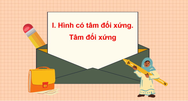 PowerPoint Toán 6 Bài 2: Hình có tâm đối xứng