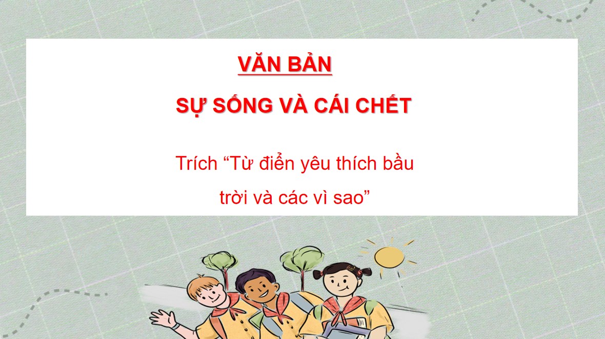 Bài giảng PowerPoint Ngữ Văn 10 Kết nối tri thức Bài 8: Sự sống và cái chết