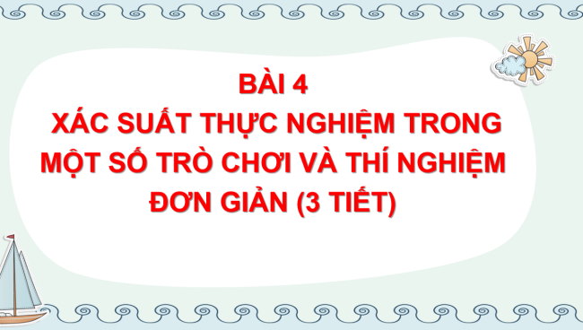 PowerPoint Toán 6 Bài 4: Xác suất thực nghiệm trong một trò chơi và thí nghiệm đơn giản